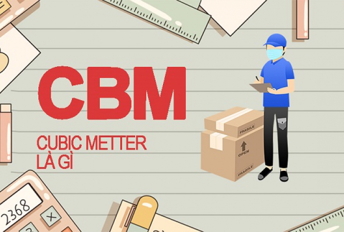CBM là gì? Cách tính CBM trong xuất nhập khẩu hàng hóa